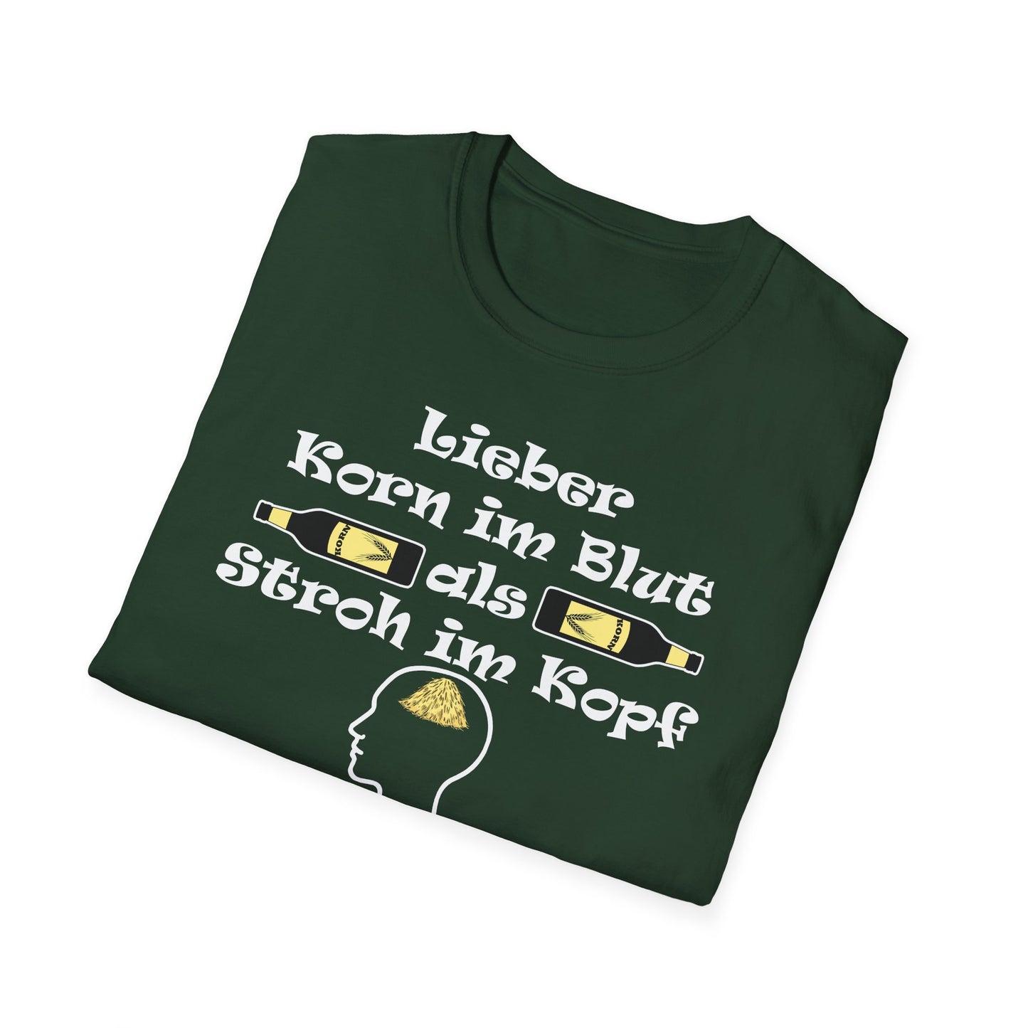 Lieber Korn im Blut als Stroh im Kopf T-Shirt