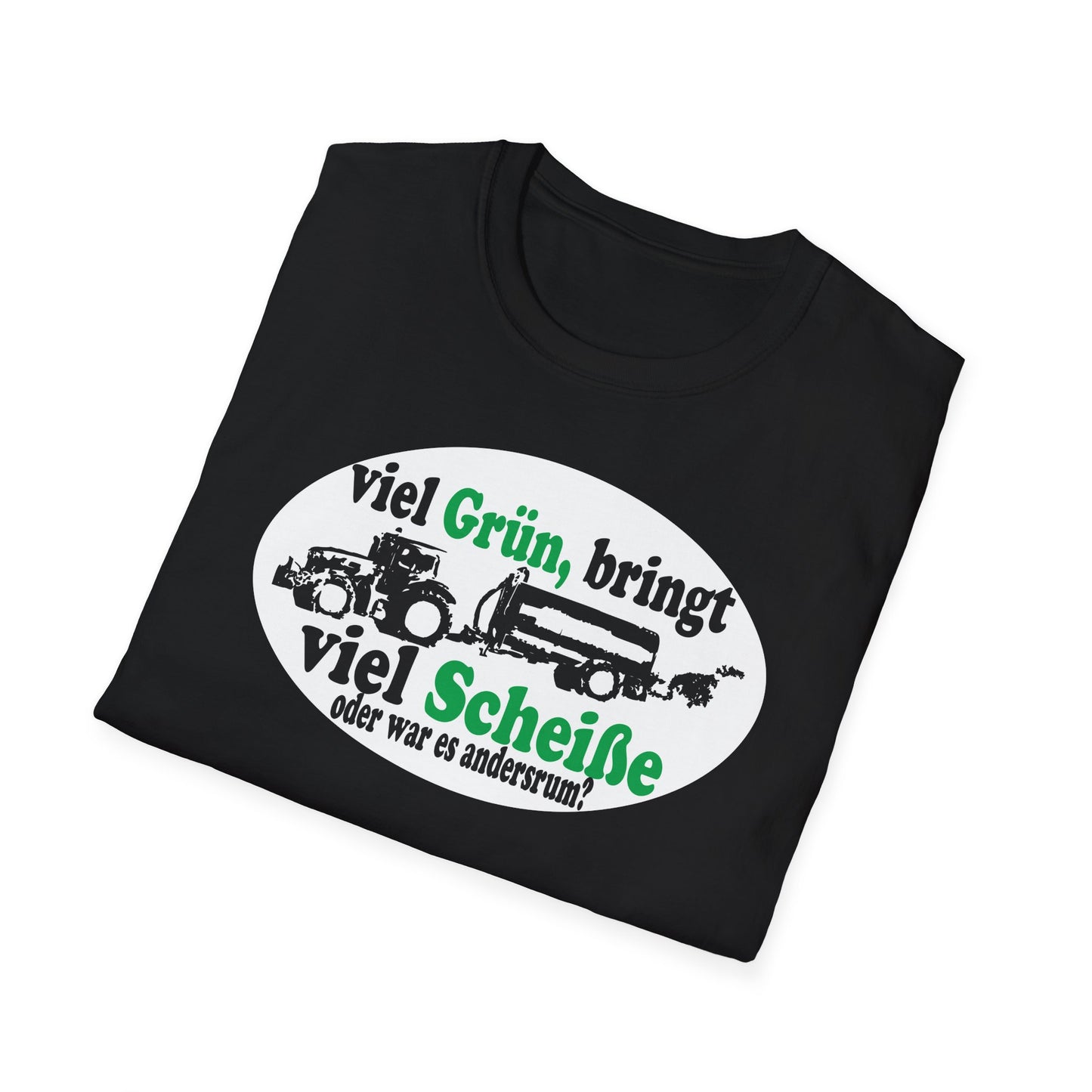 Viel Grün, bring viel Scheiße T-shirt