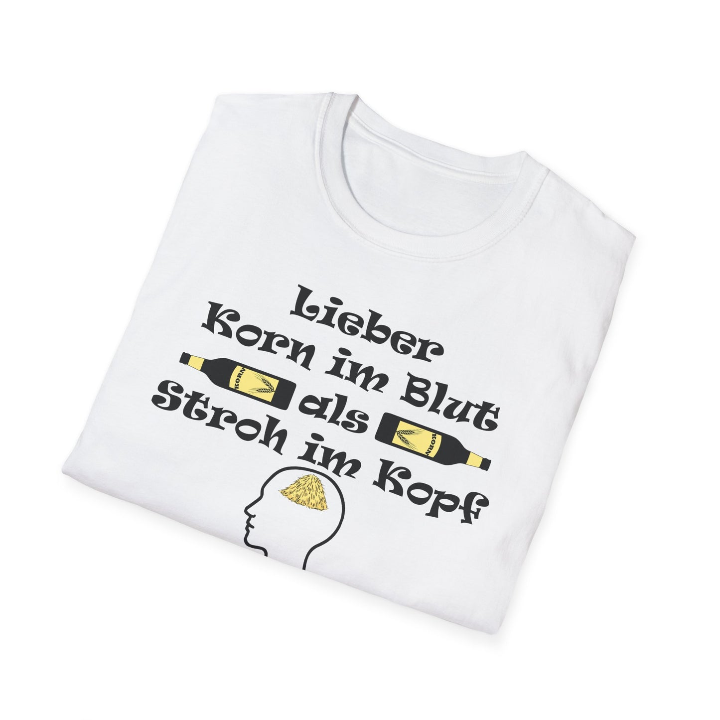 Lieber Korn im Blut als Stroh im Kopf T-Shirt