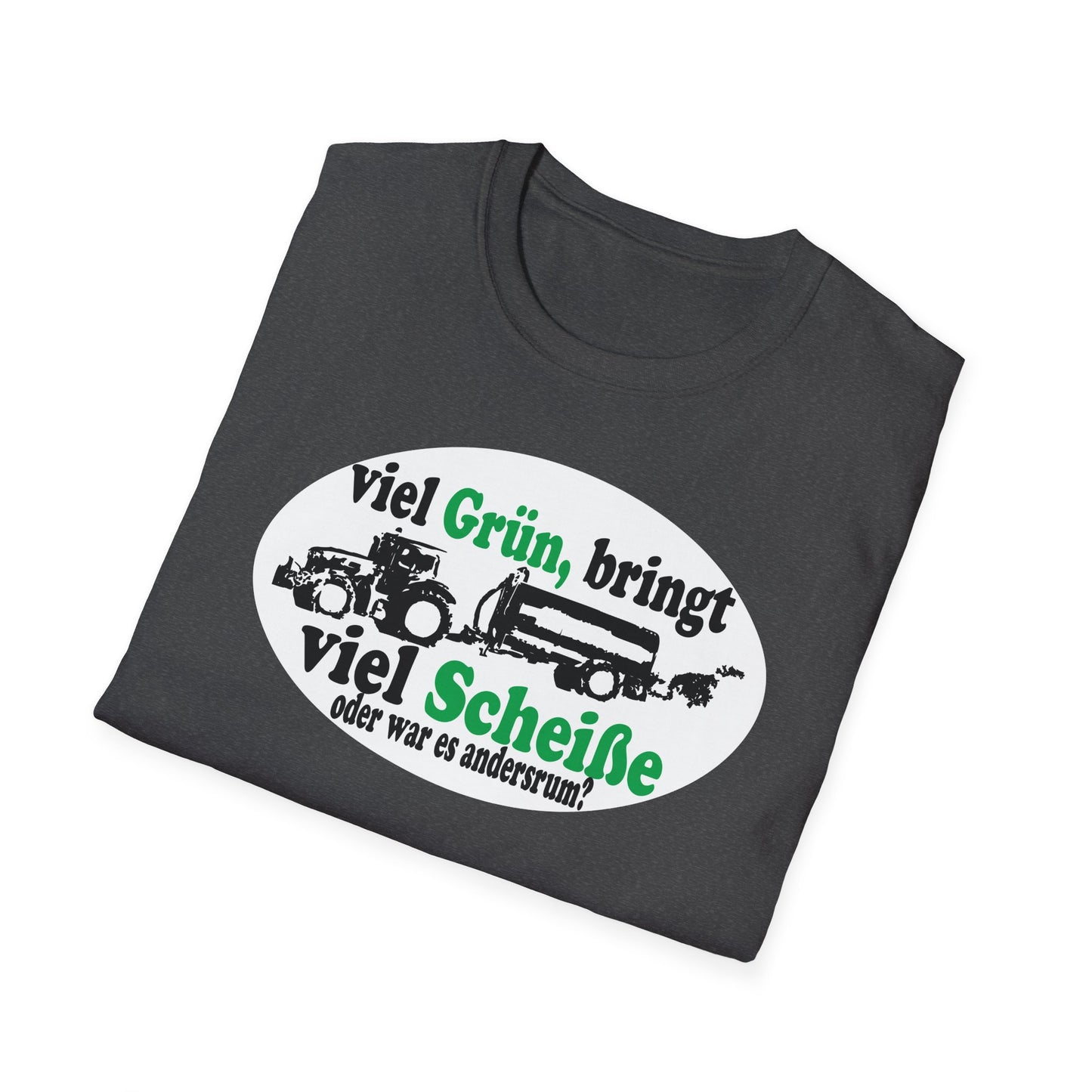 Viel Grün, bring viel Scheiße T-shirt