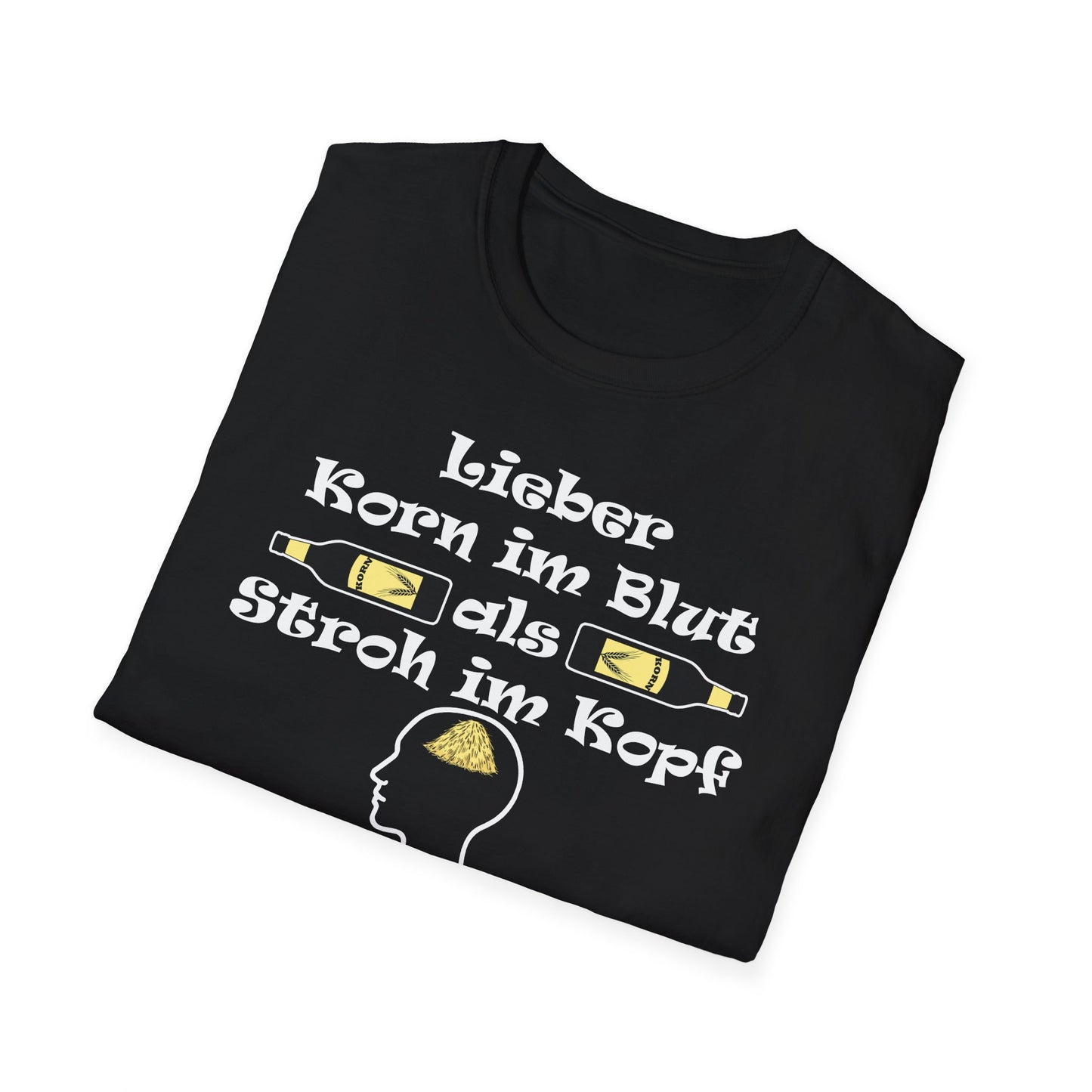 Lieber Korn im Blut als Stroh im Kopf T-Shirt