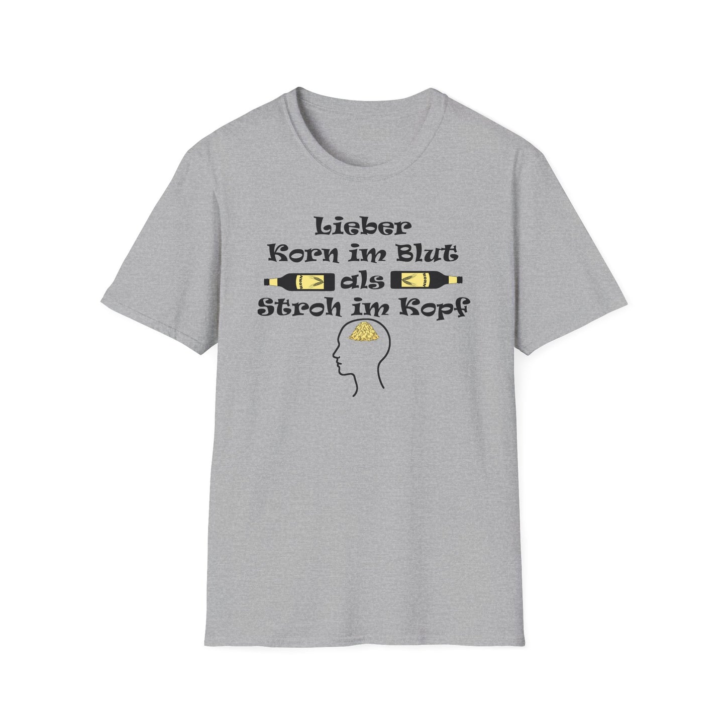 Lieber Korn im Blut als Stroh im Kopf T-Shirt