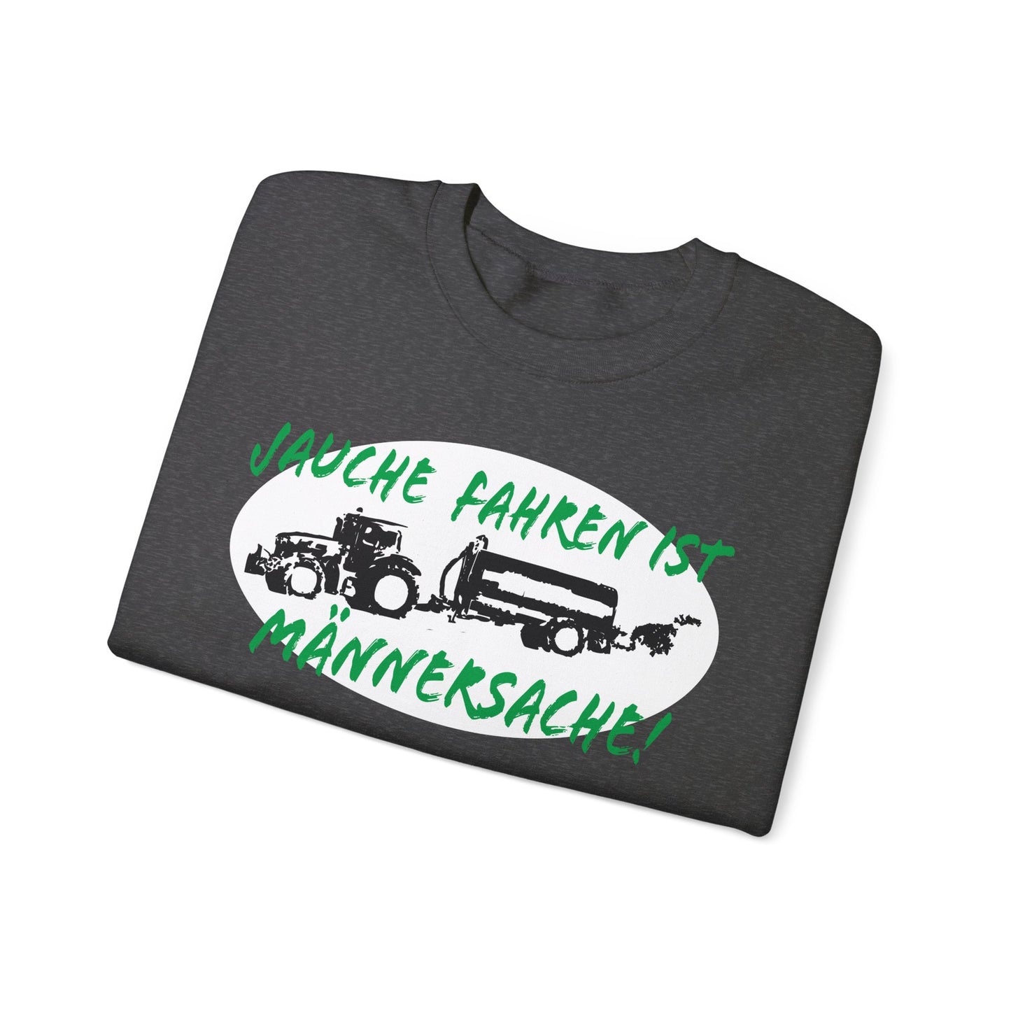 Jauche fahren ist Männersache Sweatshirt