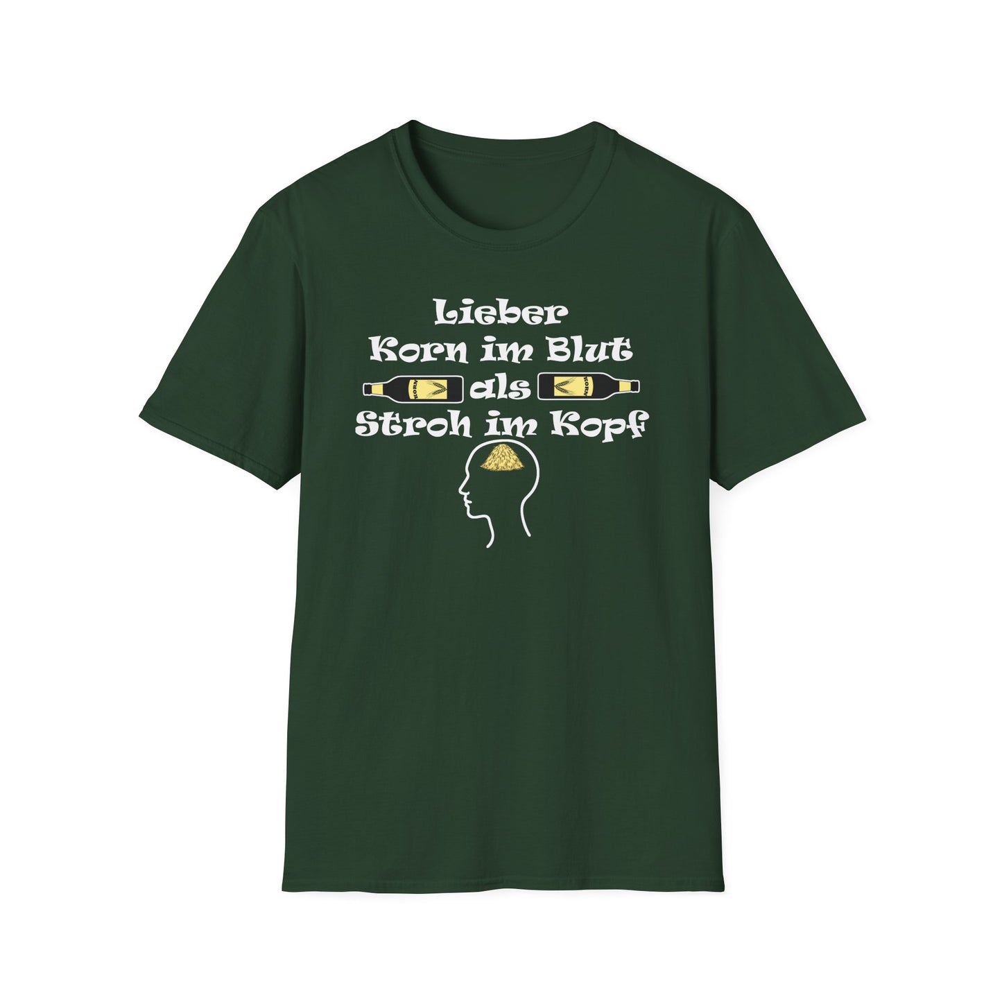 Lieber Korn im Blut als Stroh im Kopf T-Shirt