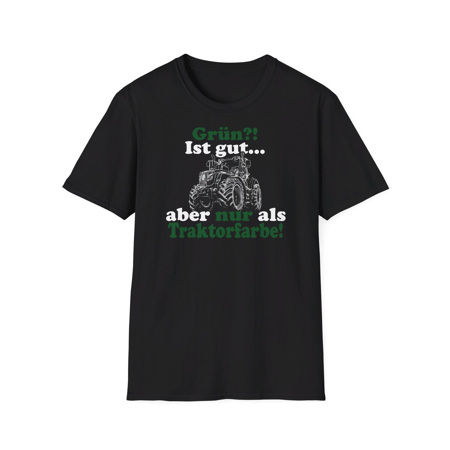 'Grün?! Ist gut, aber nur als Traktorfarbe' T-Shirt