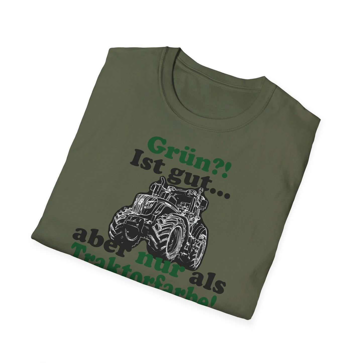 'Grün?! Ist gut, aber nur als Traktorfarbe' T-Shirt