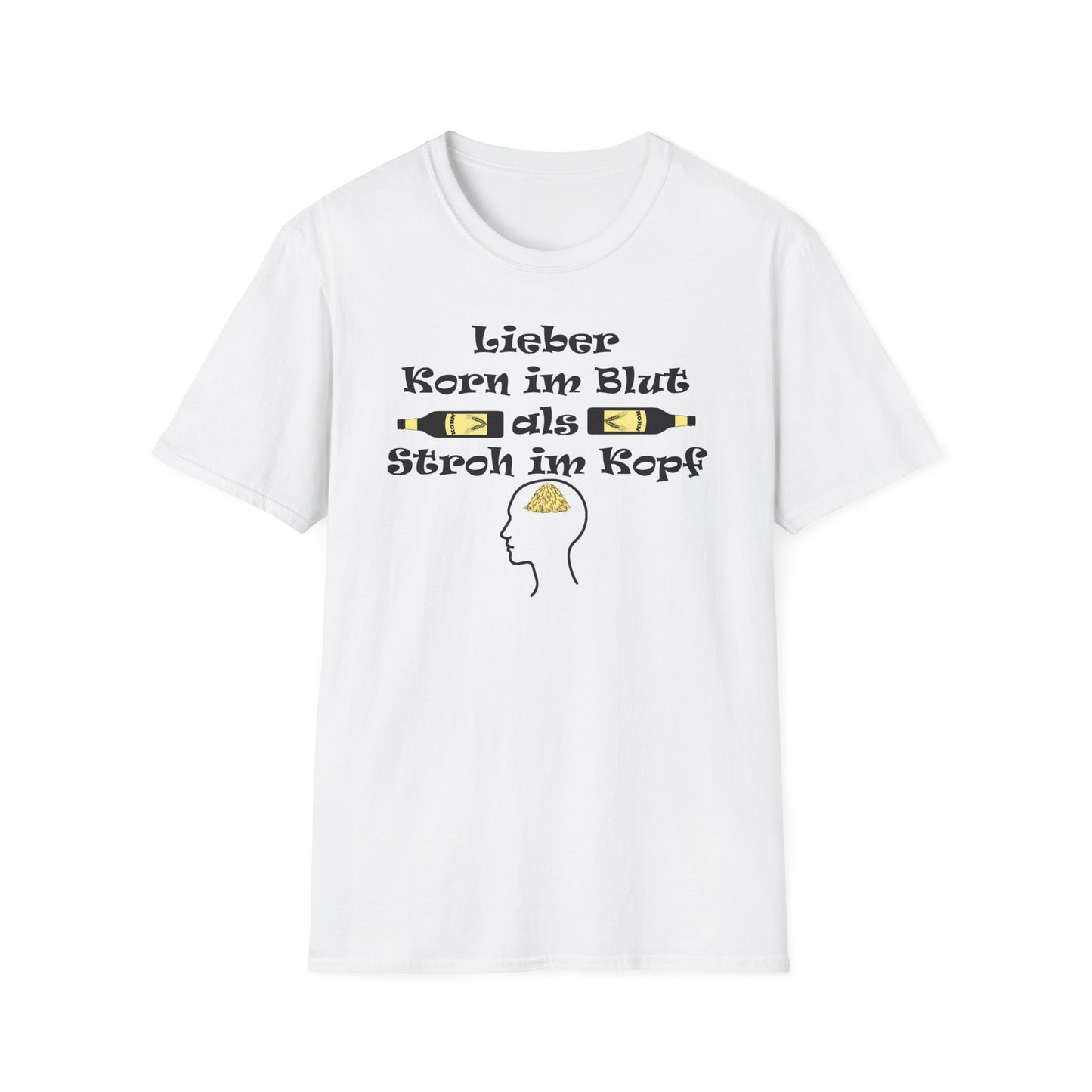 Lieber Korn im Blut als Stroh im Kopf T-Shirt