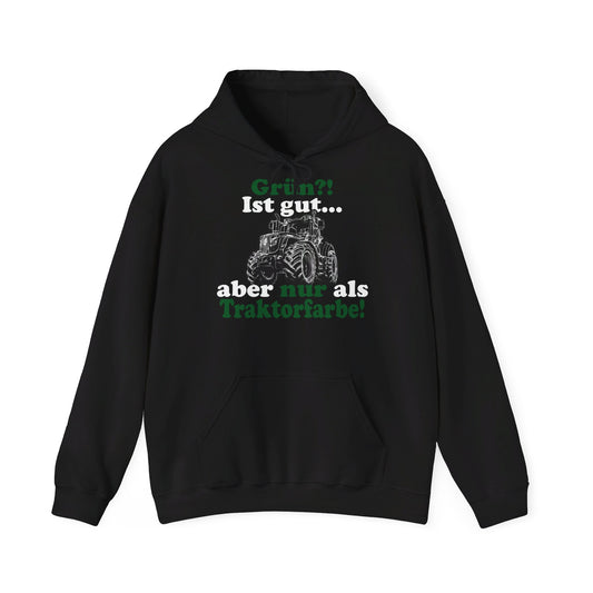 'Grün?! Ist gut, aber nur als Traktorfarbe' Hoodie