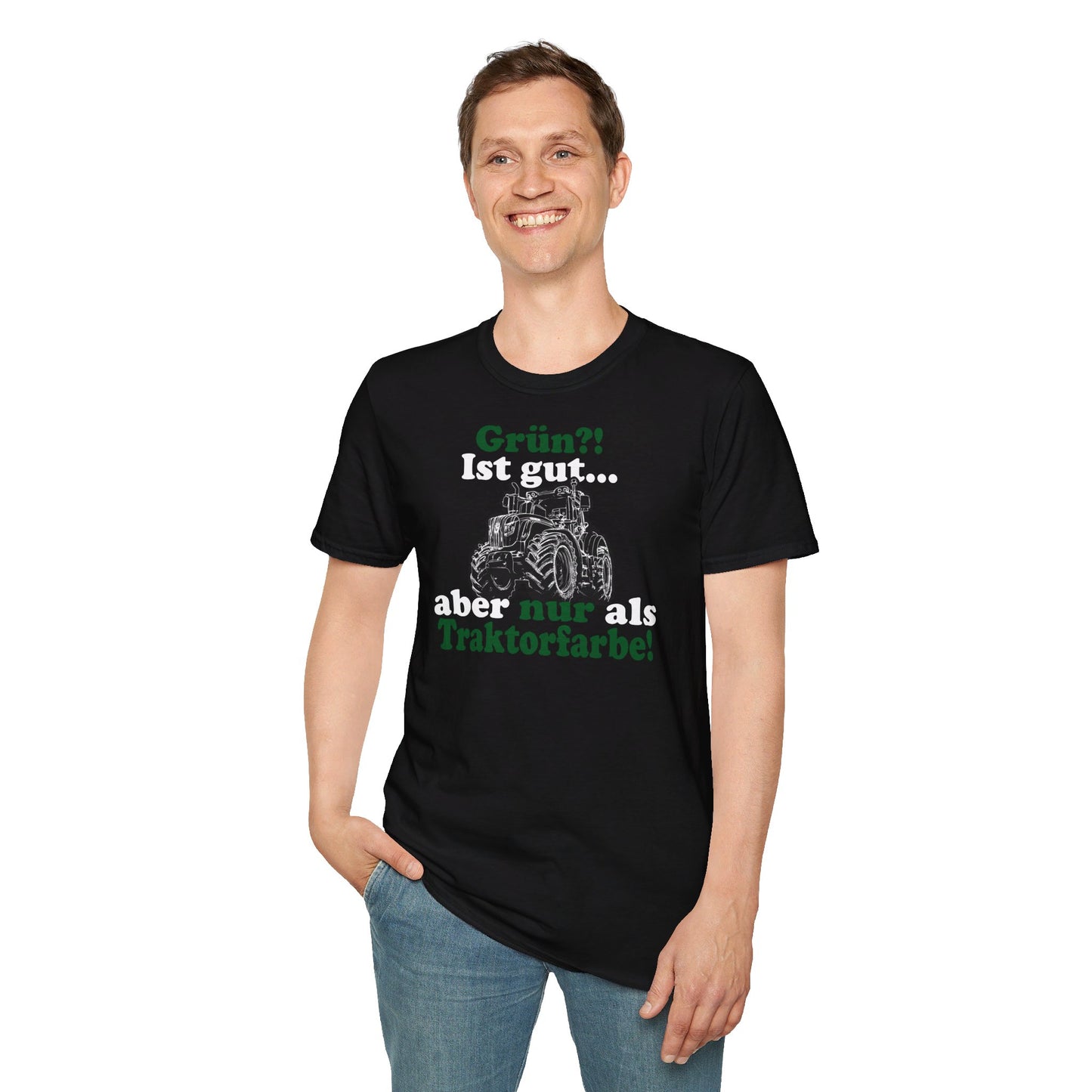 'Grün?! Ist gut, aber nur als Traktorfarbe' T-Shirt