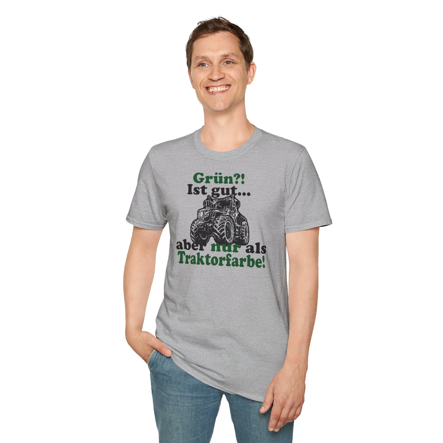 'Grün?! Ist gut, aber nur als Traktorfarbe' T-Shirt