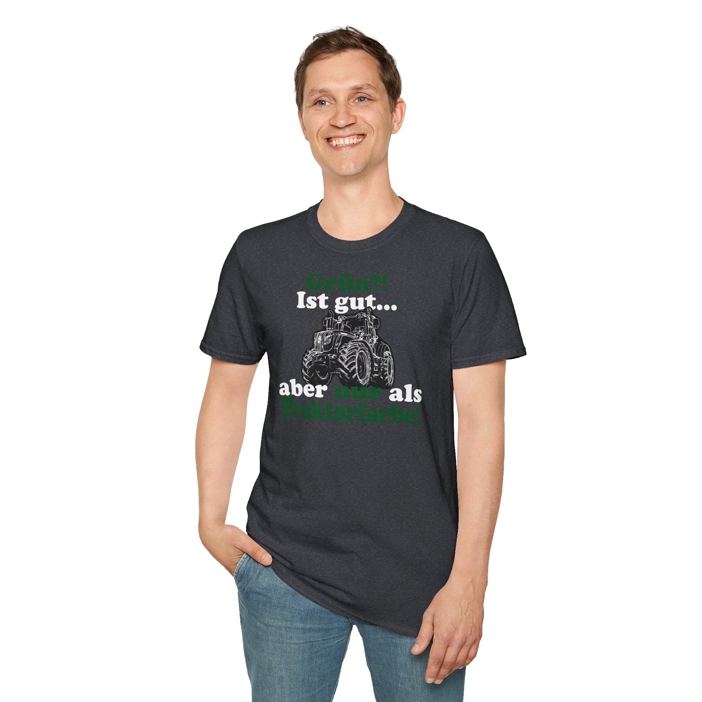 'Grün?! Ist gut, aber nur als Traktorfarbe' T-Shirt