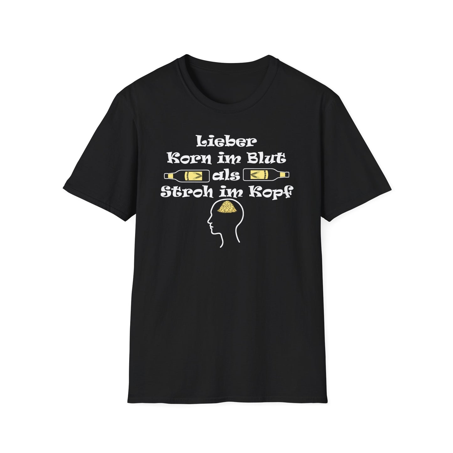 Lieber Korn im Blut als Stroh im Kopf T-Shirt