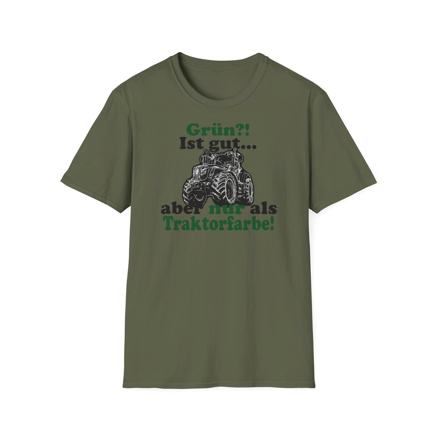 'Grün?! Ist gut, aber nur als Traktorfarbe' T-Shirt