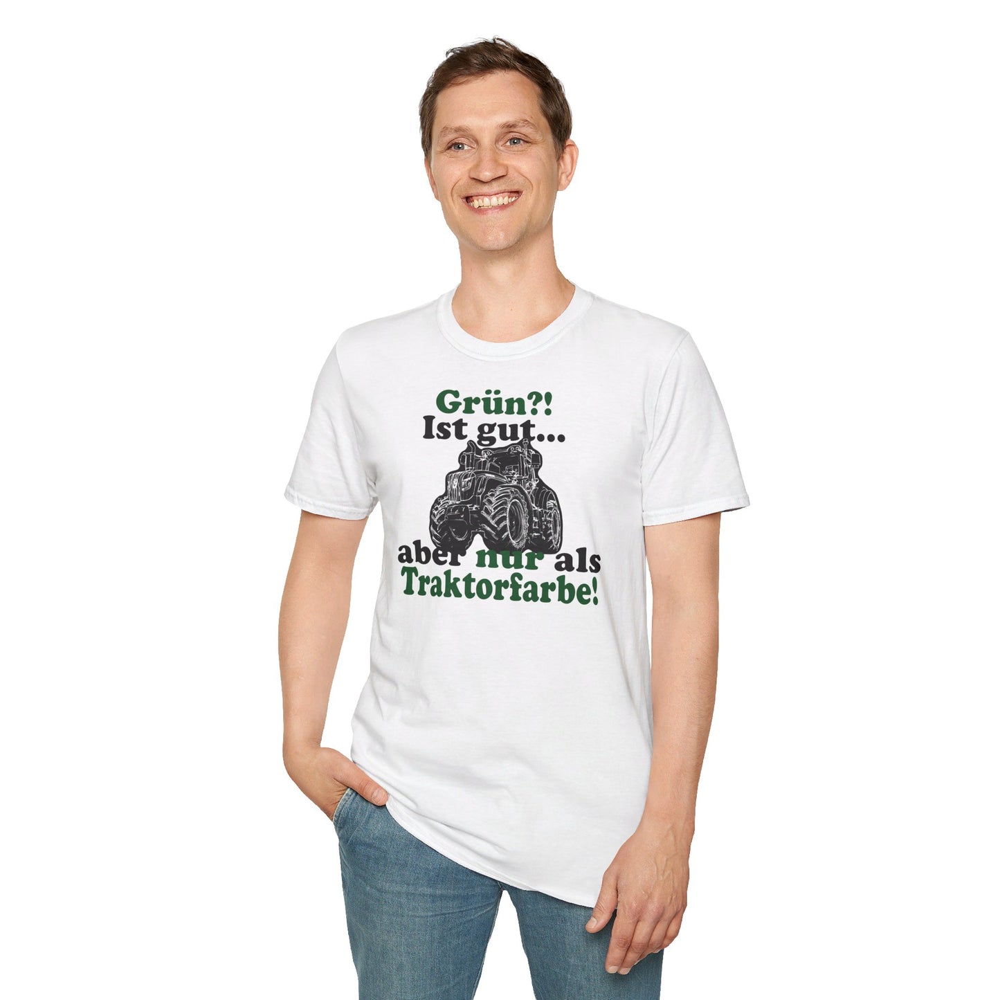 'Grün?! Ist gut, aber nur als Traktorfarbe' T-Shirt